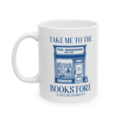 “Take Me to the Bookstore & Tell Me I’m Pretty” – Book Lover Mug