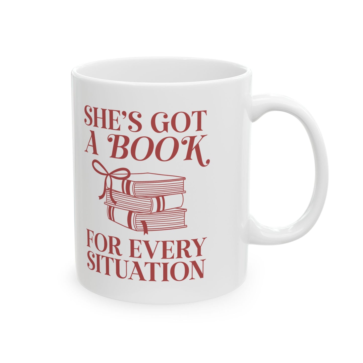 “She’s Got a Book for Every Situation” – Book Lover Mug